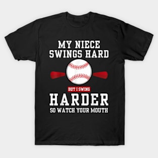 My Niece Swings Hard But I Swing Hard Watch Ya Mouth T-Shirt